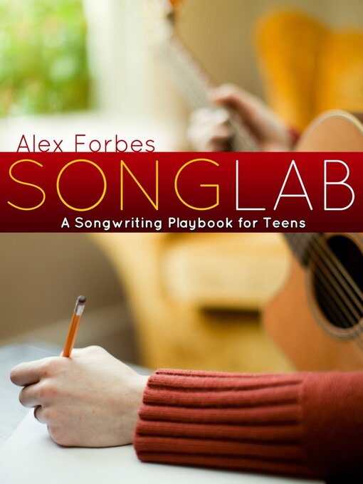 Title details for Songlab: a Songwriting Playbook for Teens by Alex Forbes - Wait list
